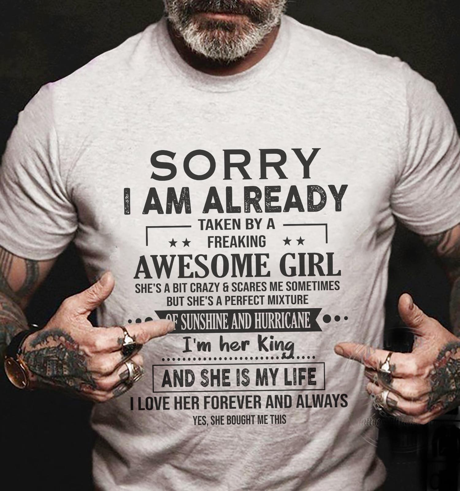 Sorry I Am Already Taken By Awesome Girl I’M Her King She Is My Life Gift Standard/Premium T-Shirt