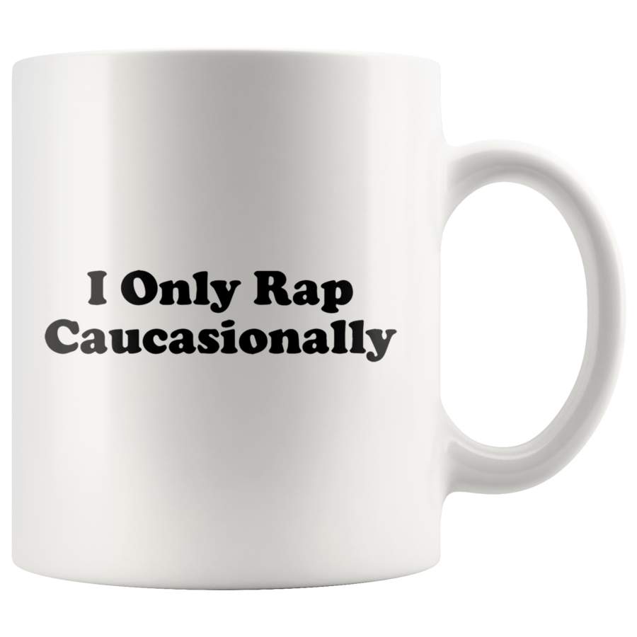 I Only Rap Caucasionally White Mug