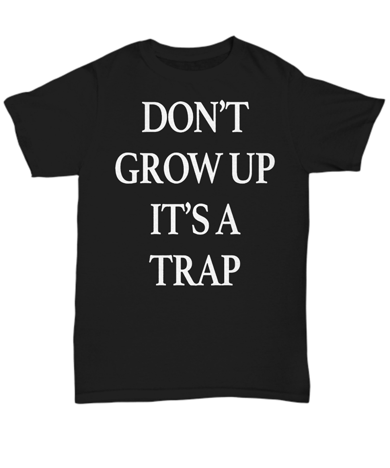 Don’t Grow Up It’s A Trap Standard Men T-shirt