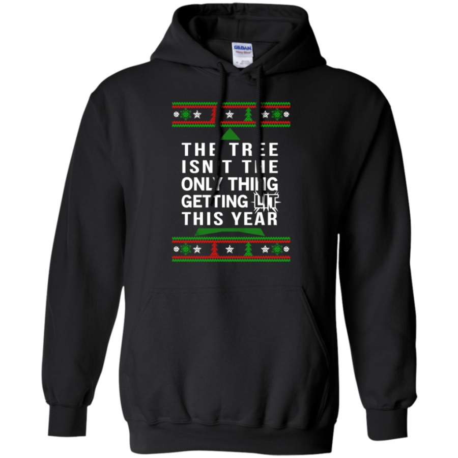 The tree isnt the only thing getting lit this year christmas Pullover Hoodie