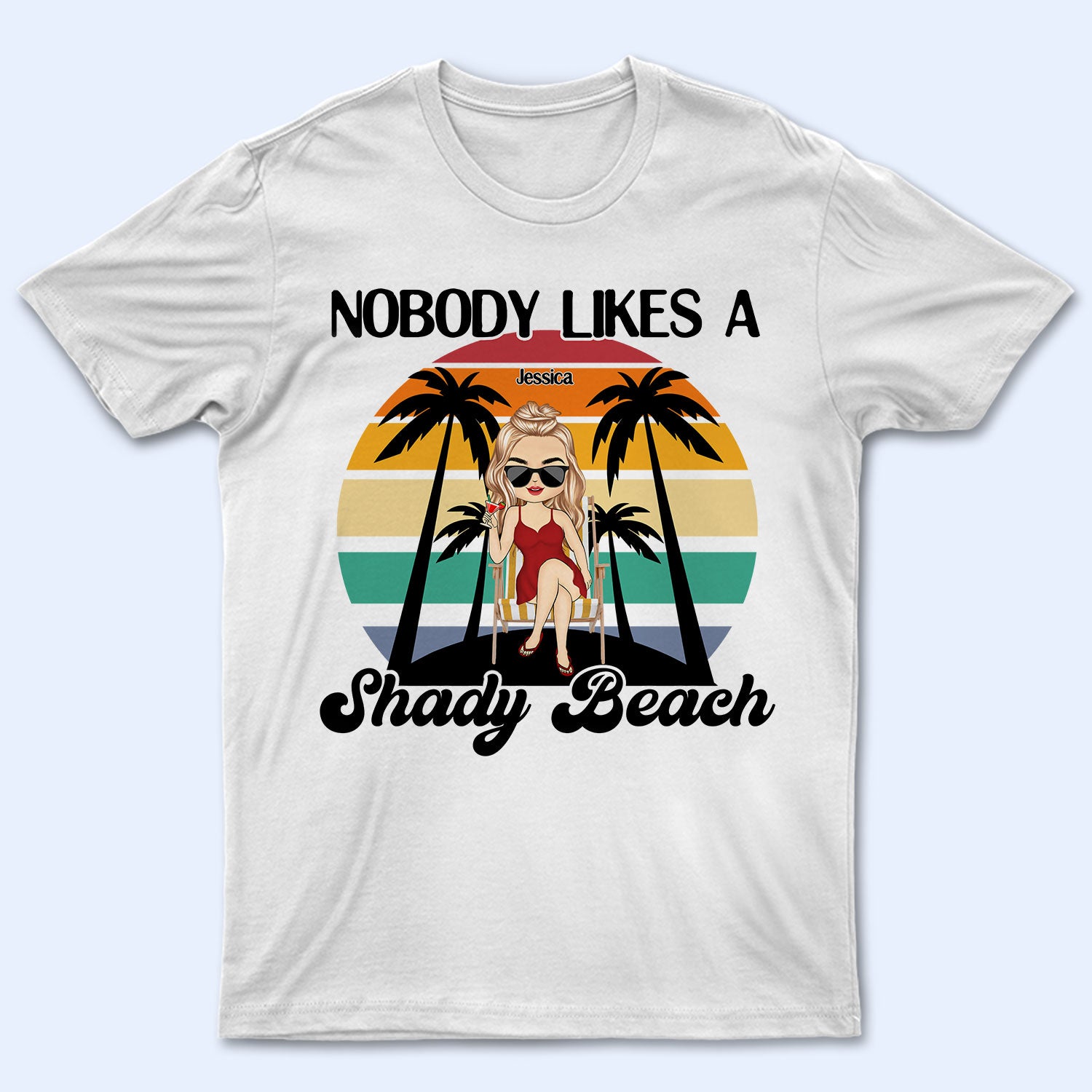 Nobody Likes A Shady Beach – Summer Gift For Him, Her, Yourself, Girlfriend, Boyfriend, Bff Best Friends, Traveling Lovers – Personalized Custom T Shirt