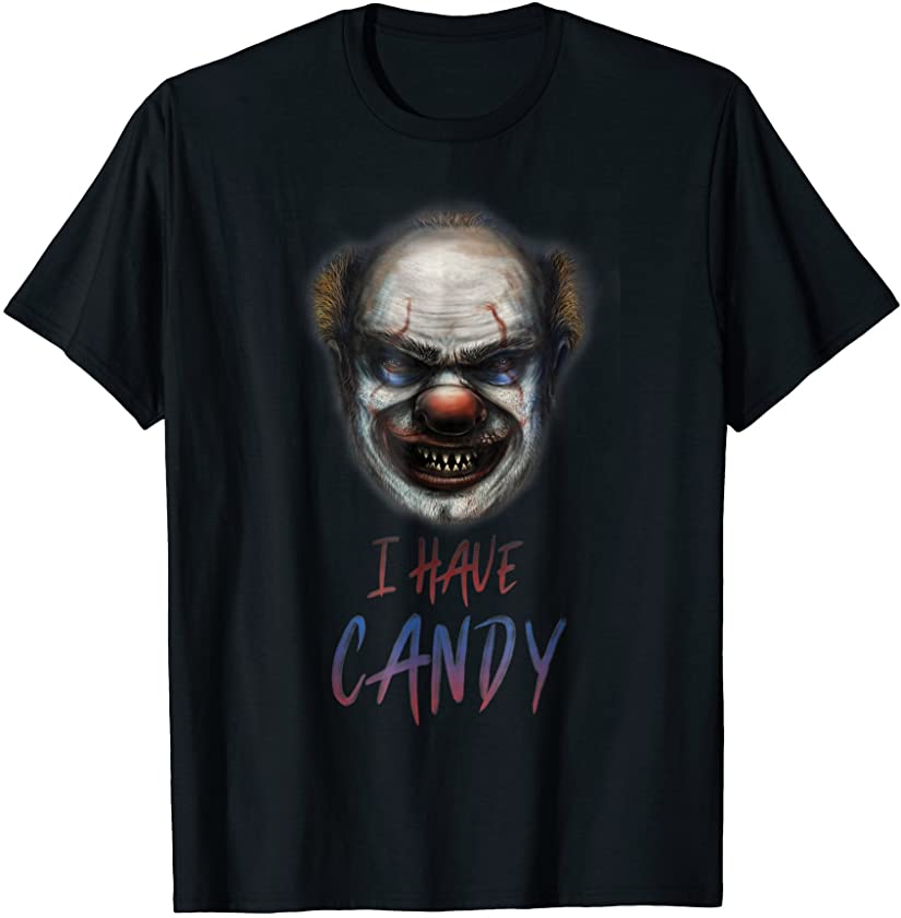 Scary Clown Creepy Halloween Shirt I Have Candy Funny Tee