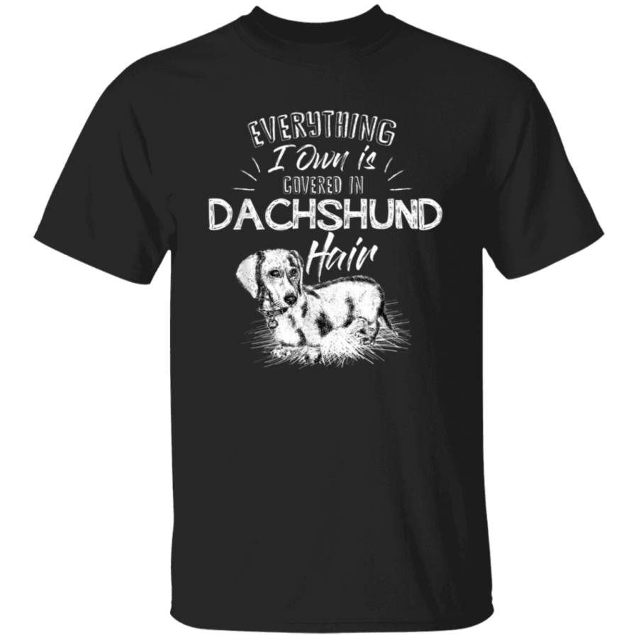 Dog Lover Everything I Own Is Covered In Dachshund Hair TShirt