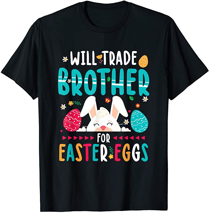 Will Trade Brother For Easter Candy Eggs Gift Design T-Shirt