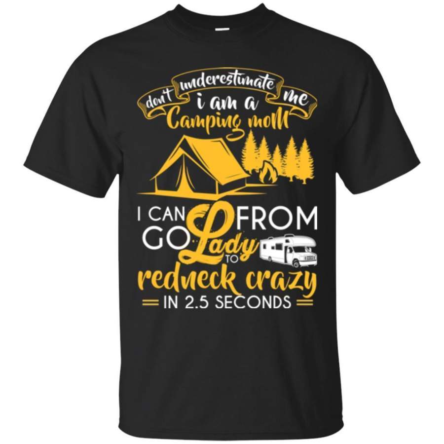 Mother’s day 2018 T-Shirt Don’t Underestimate Me I Am A Camping Mom Funny Gift Tee Shirt