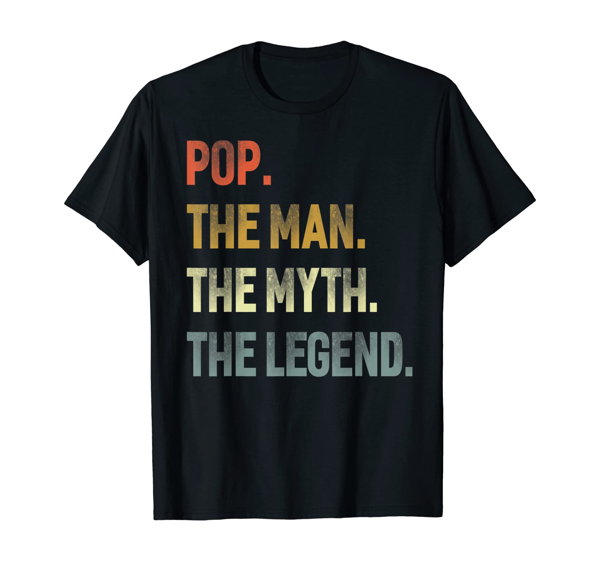 Pop The Man The Myth The Legend Grandpa Father Day Gift T-Shirt