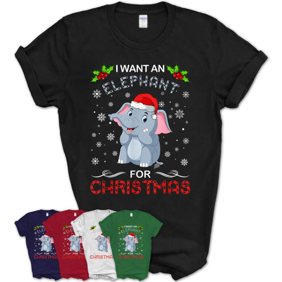 Funny I Want An Elephant For Christmas Fun Xmas Gift T-Shirt – Teezou Store