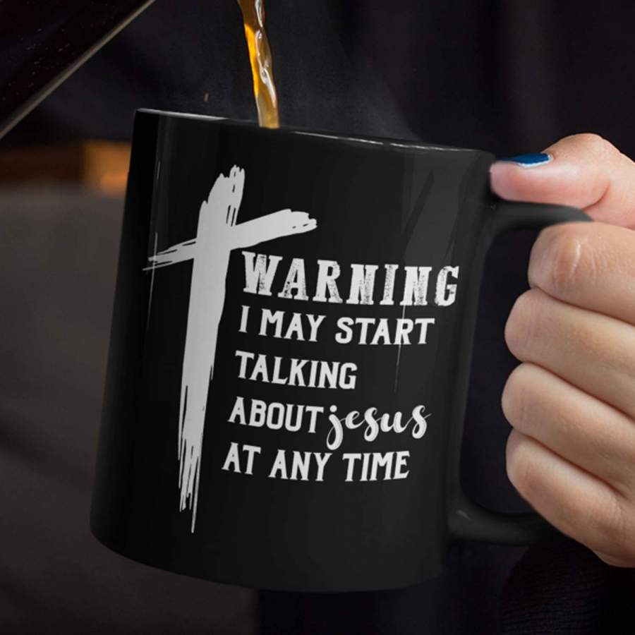 Warning i may start talking about Jesus at any time coffee mug