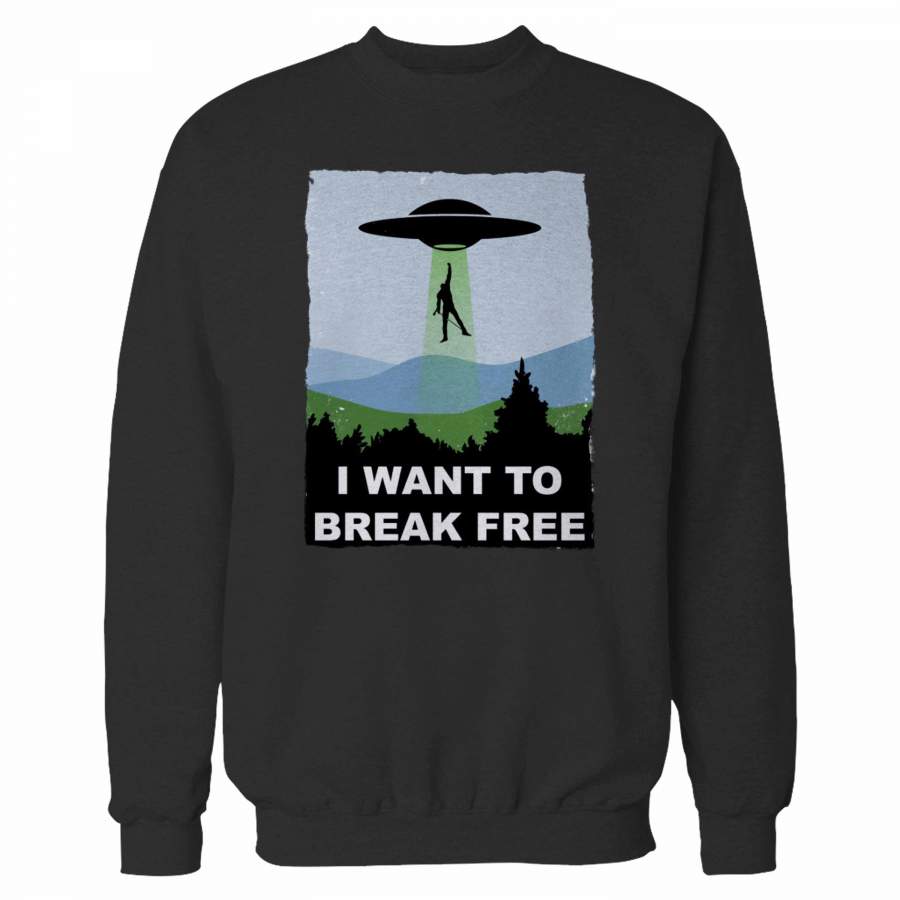 I Want To Break Free Sweatshirt