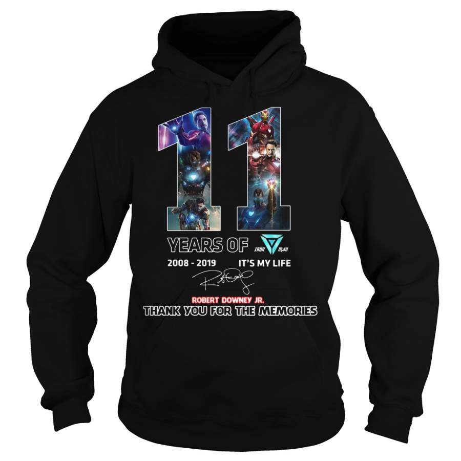 11 years of Iron man 2008 2019 it’s my life Robert Downey Jr Hoodie