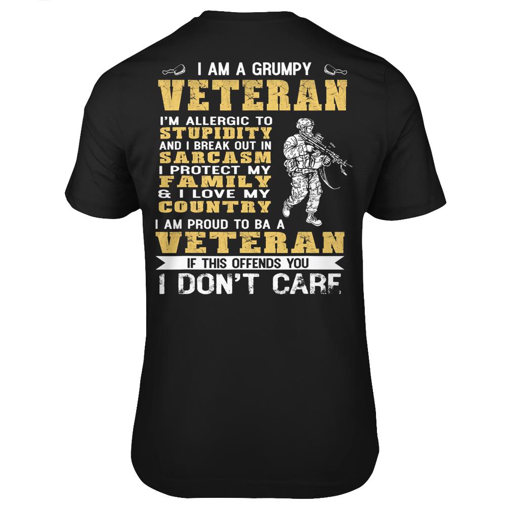 I Am A Grumpy Veteran Proud To Be Veteran T Shirts Print On Back