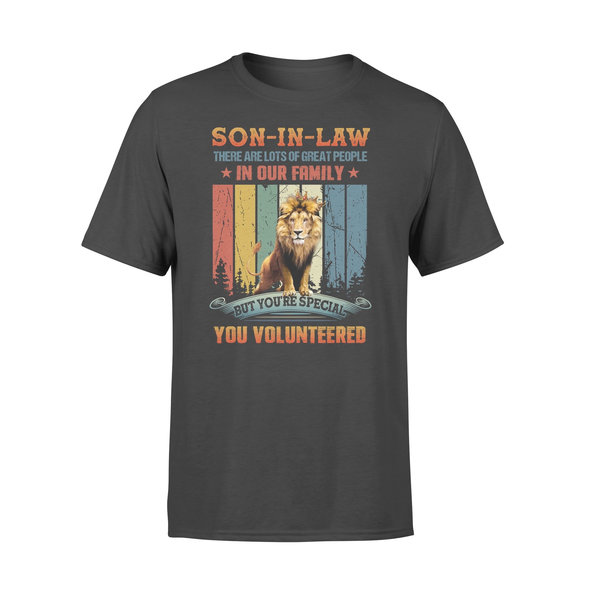 Awesome Family Gift For Son-in-law – Lion – Vintage – There Are Lots Of Great People In Our Family But You’re Special. You Volunteered T-Shirt