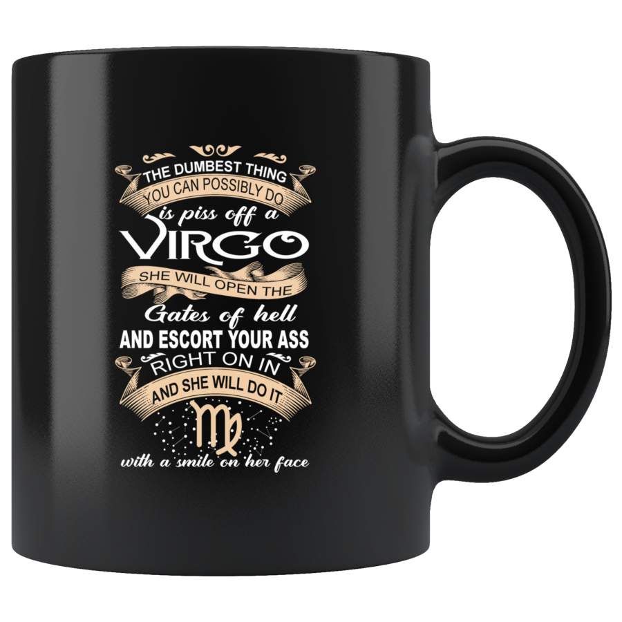 The Dumbest Thing Piss Of Virgo Open The Hell Escort Your Ass Smile Her Face Birthday Black Coffee Mug