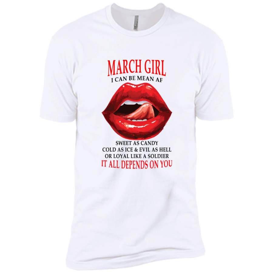 March Girl I Can Be Mean AF Sweet As Candy Cold As Ice Evil As Hell It All Depends On You – Canvas Unisex USA Shirt