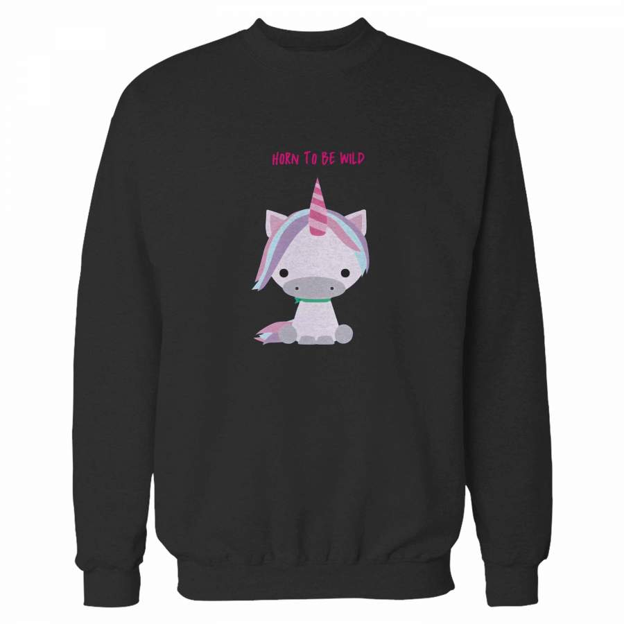 Fat Unicorn Horn To Be Wild Sweatshirt