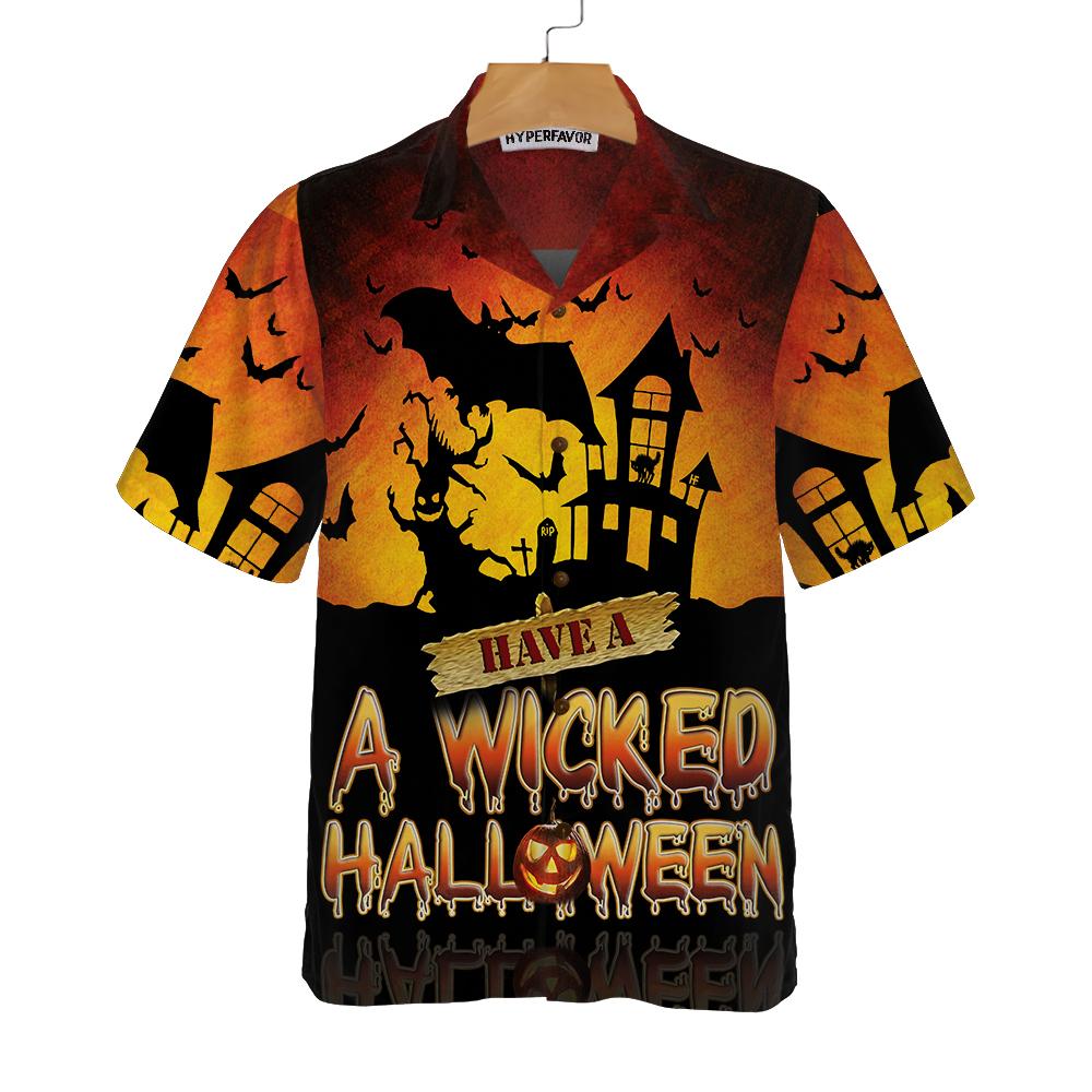 Have A Wicked Halloween Hawaiian Shirt, Spooky Halloween Shirt, Best Halloween Gift