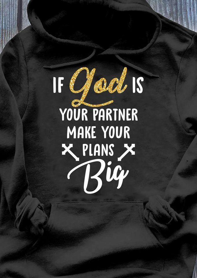 If God Is Your Partner Make Your Plans Big Standard Hoodie