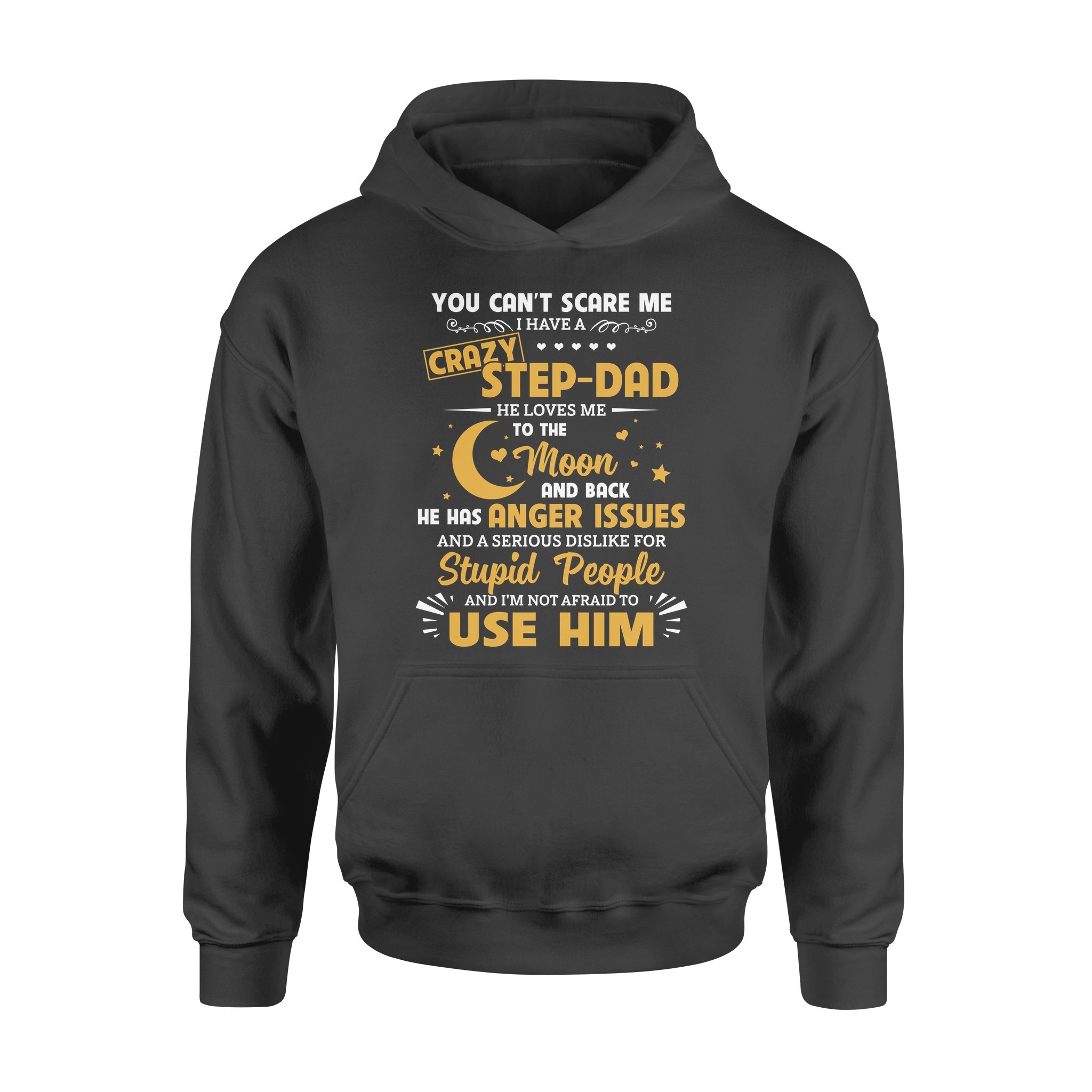 You Can’t Scare Me I Have A Crazy Step-dad Standard Hoodie