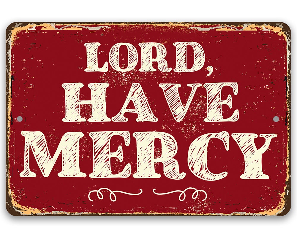 Metal Sign – Lord Have Mercy – Durable Metal Sign – Use Indoor/Outdoor – Makes a Great Home Decor and Housewarming Gift for Christians