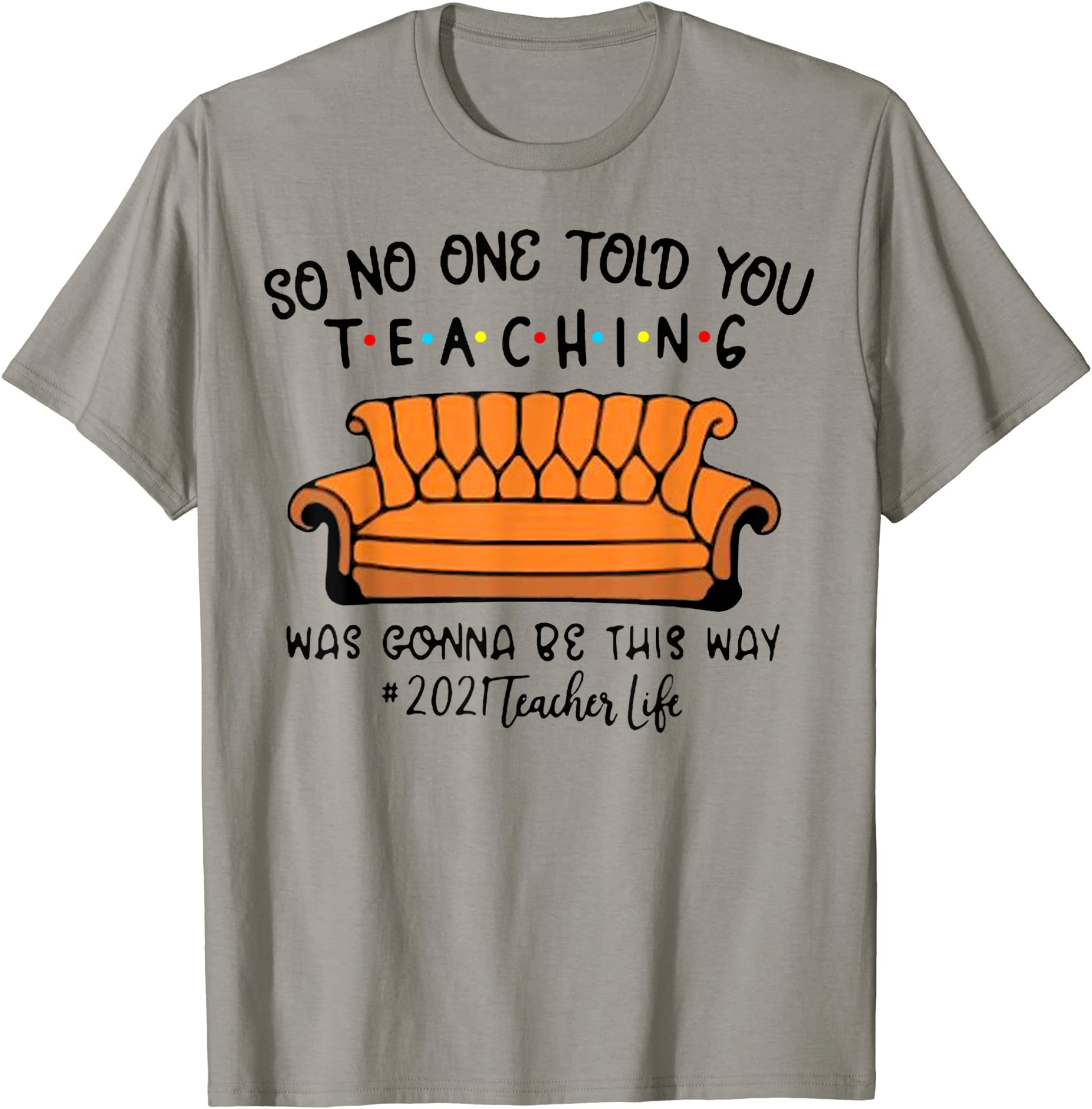 Teacher So No One Told You Teaching Was Gonna Be This Way T-Shirt