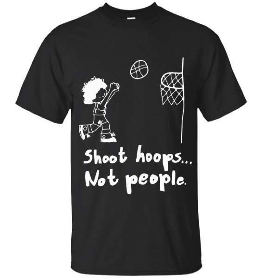 Shoot Hoops Not People T-Shirt