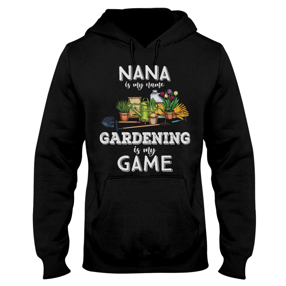 Nana Is My Name Gardening Is My Game Hoodie