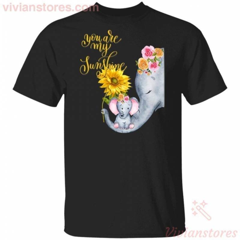 You Are My Sunshine Elephants Cute T-shirt Meaningful Gift VA10