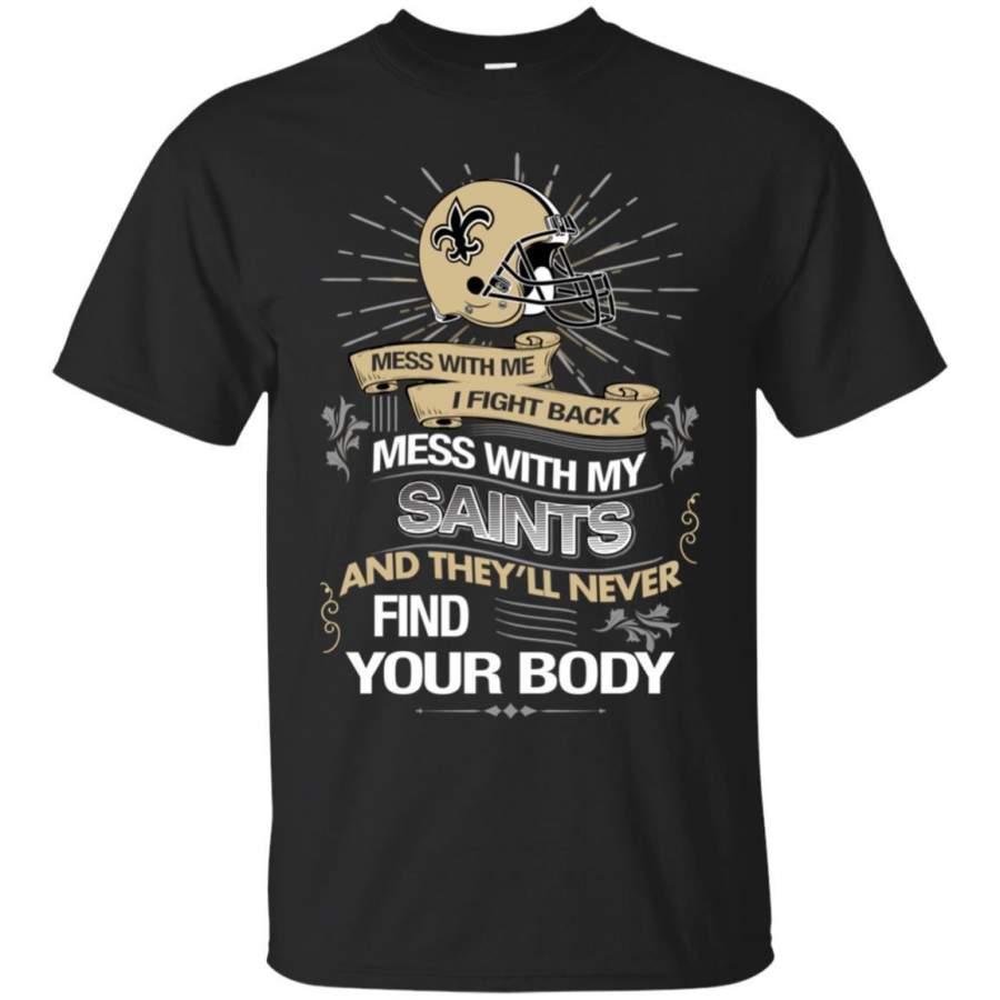 My New Orleans Saints And They’ll Never Find Your Body T Shirt