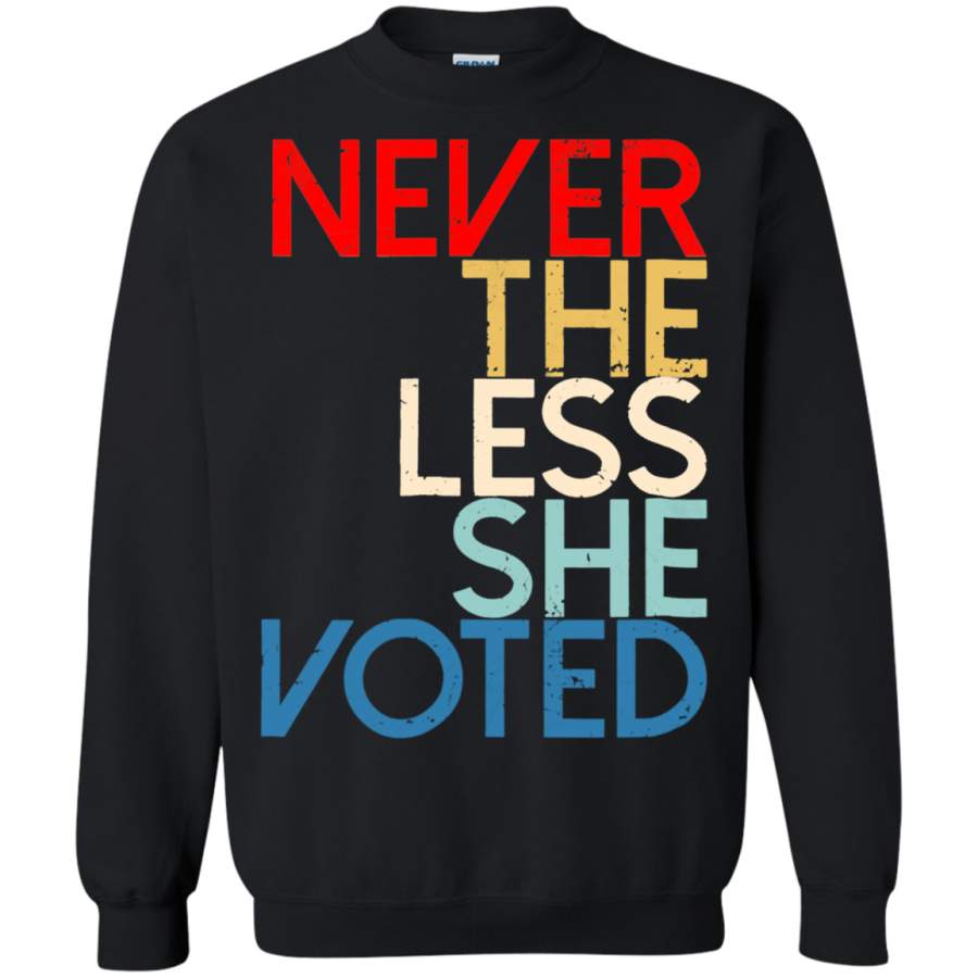 AGR Never The Less She Voted Sweatshirt