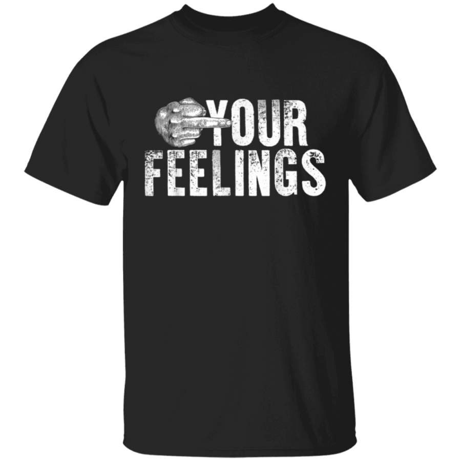 Fuck Your Feelings Funny Vintage Gift TShirt