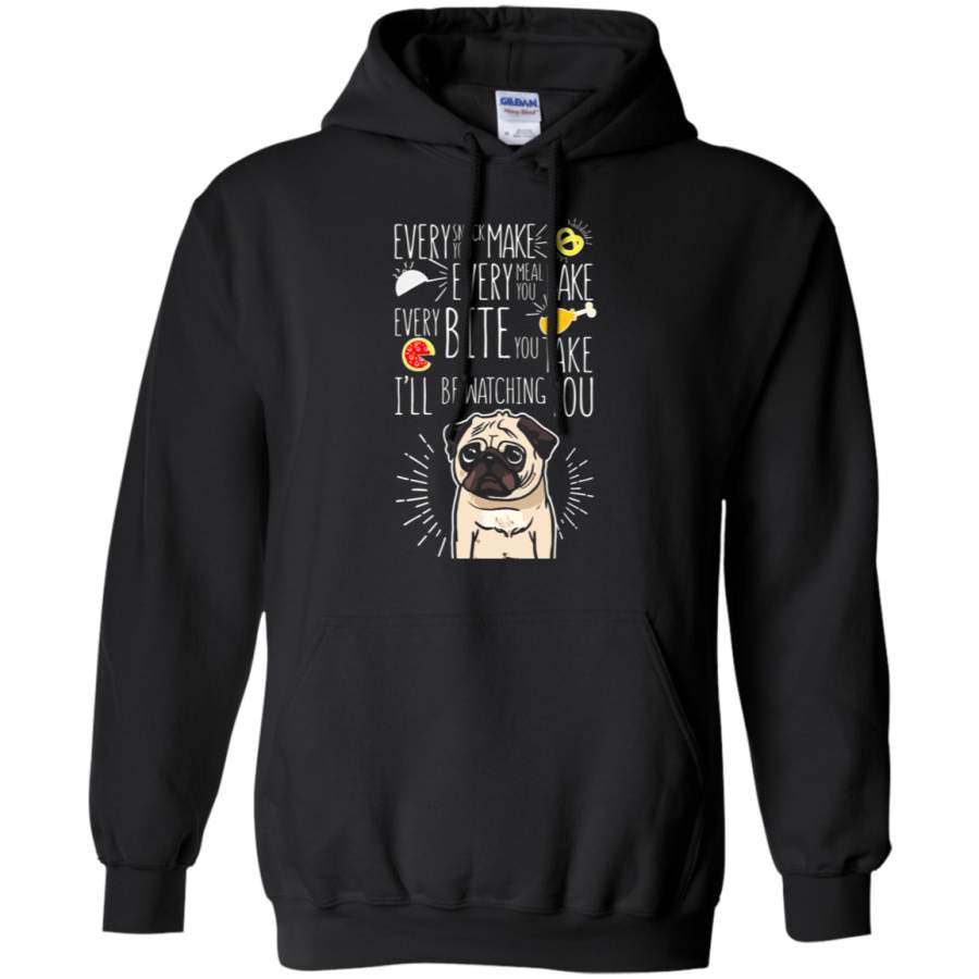 AGR Every Snack You Make Every Meal You Bake – Pug Dog Hoodie