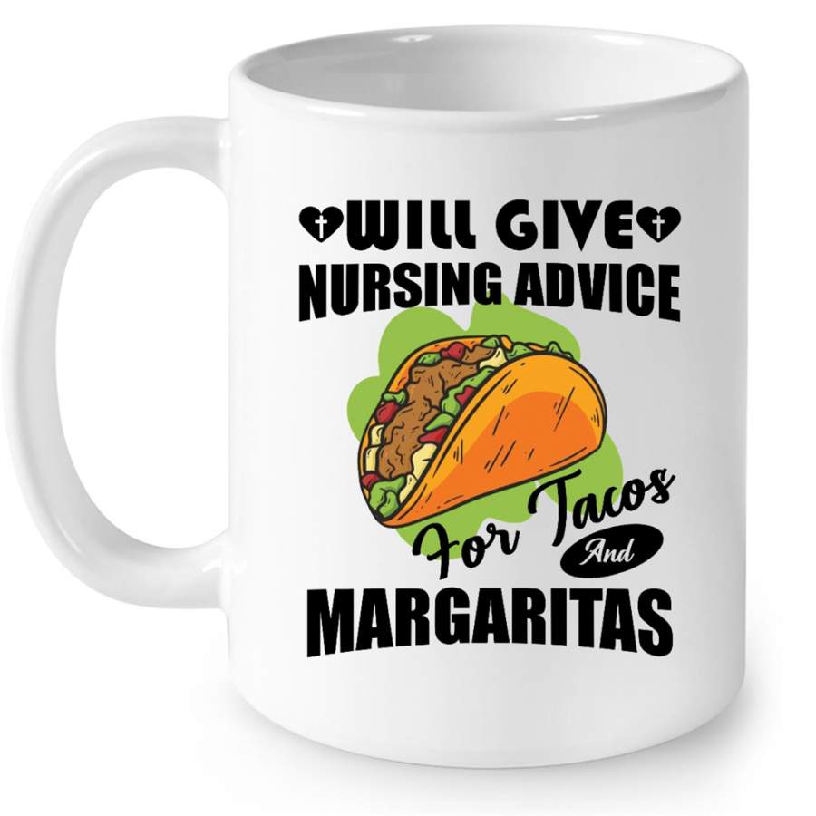 Will Give Nursing Advice For Tacos And Margaritas (w) – Full-Wrap Coffee White Mug