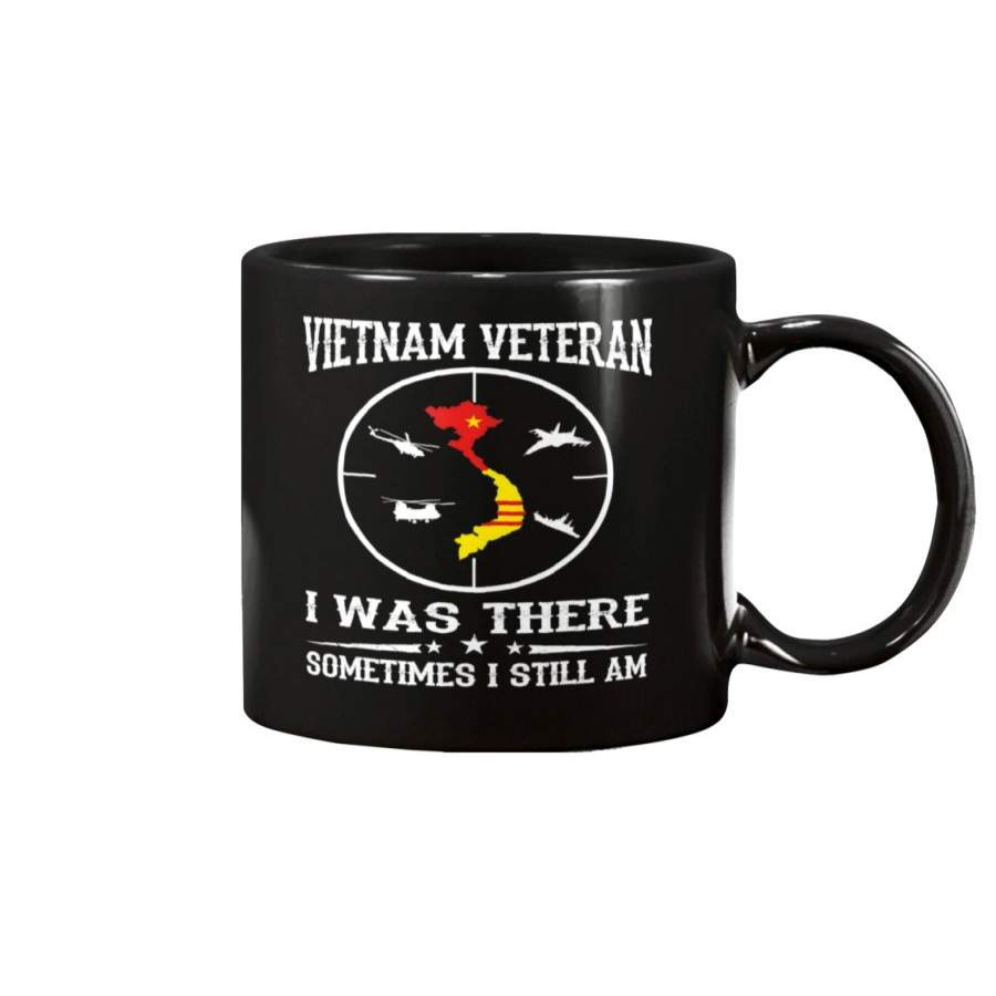 Vietnam Veteran I Was There Sometimes I Still Am Mug