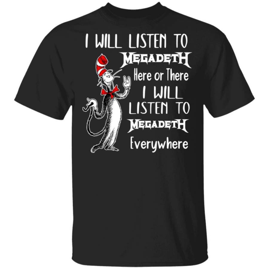 I Will Listen To Megadeth Here Or There T-shirt Cat In The Hat Tee VA12