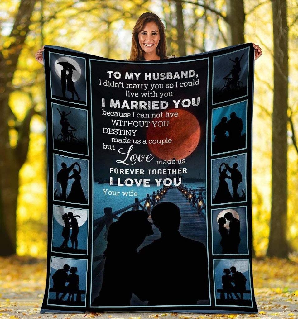 To My Husband, I Didn’T Marry You So I Could Live With You, I Married You,Fleece Blanket,Gift For Husband Home Decor Bedding Couch Sofa Soft And Comfy Cozy