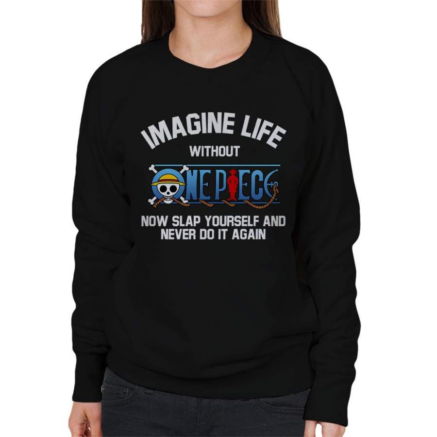 Imagine Life Without One Piece Women’s Sweatshirt