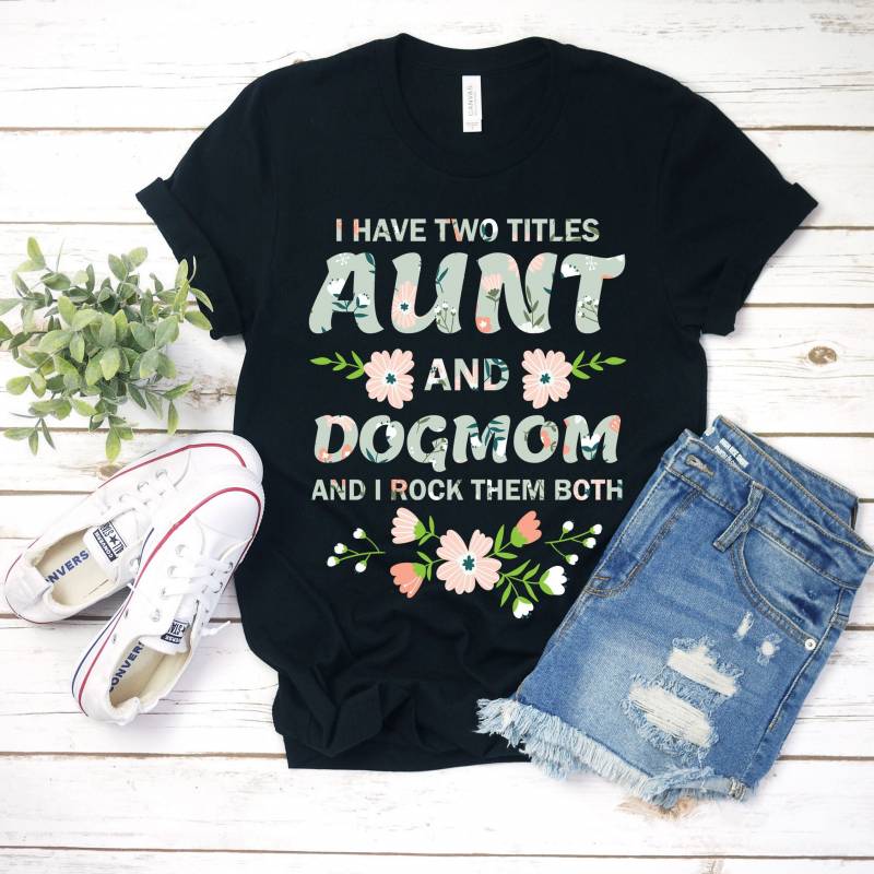 Crushtee I Have Two Titles Aunt And Dog Mom And I Rock Them Both T Shirt, Dog Mama Gifts, Dog Lover Birthday Present, Tank Crop, Funny Vintage Puppy, Long Sleeve Hoodie