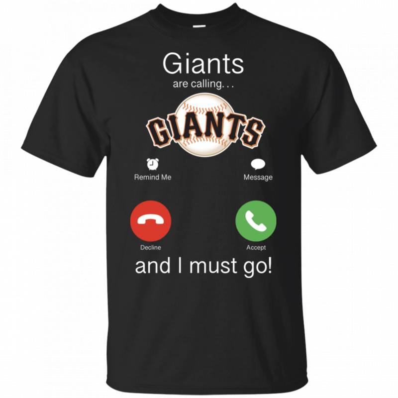 San Francisco Giants Are Calling and I must Go Shirts