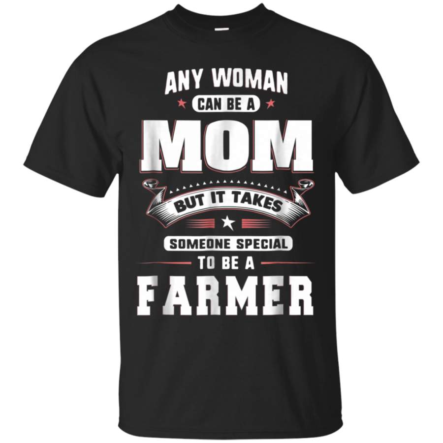 AGR Any Woman Can Be A Mom Special Become A Farmer T-shirt