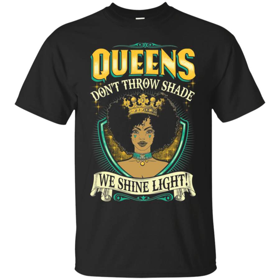 Queens Dont Throw Shade We Shine Light T-shirt