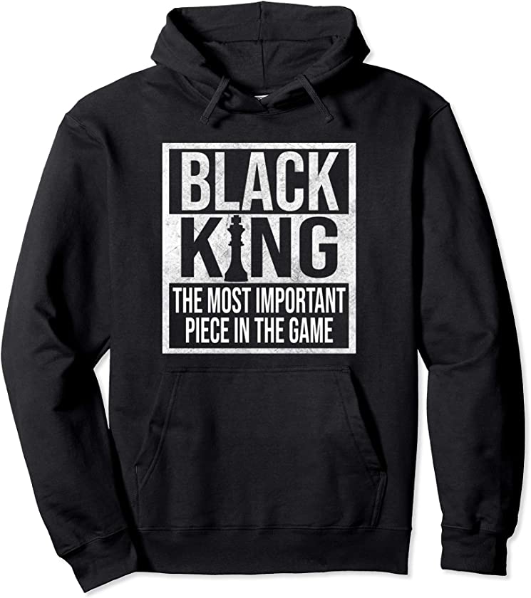 Black King The Most Important Piece In The Game Pullover Hoodie