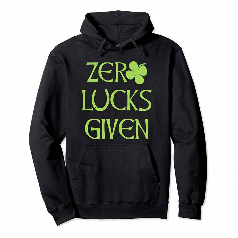 Zero Lucks Given Funny St Patrick’s Day Pullover Hoodie