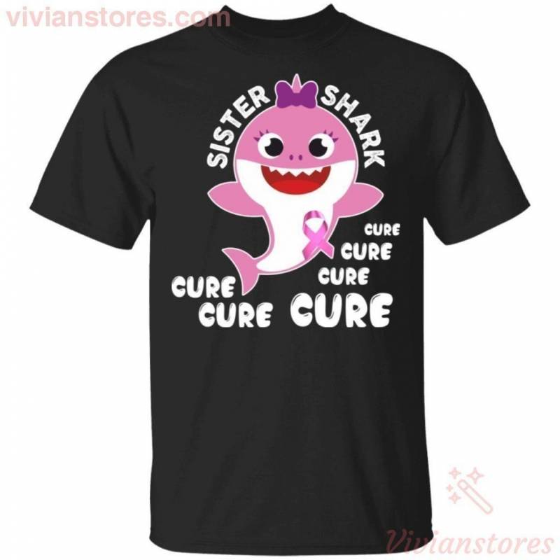 Sister Shark Cure Cure Cure Breast Cancer Awareness T-shirt Meaningful Gift HA09