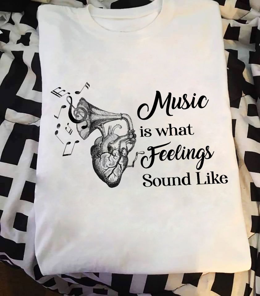 Music Is What Feelings Sound Like Music Lovers Gift Standard/Premium T-Shirt