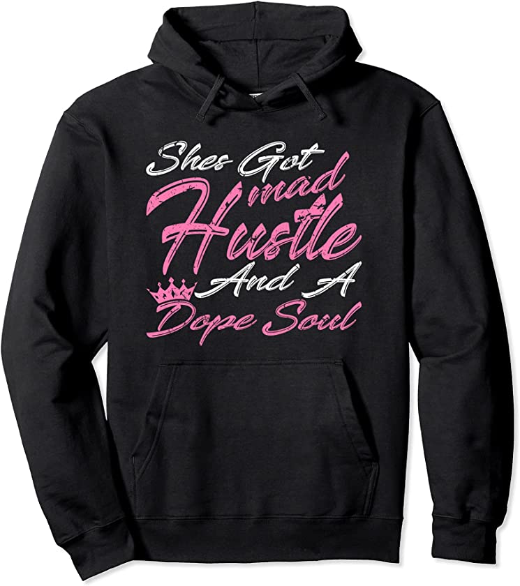 Shes Got Mad Hustle Dope Soul Melanin Poppin Christmas Gift Pullover Hoodie