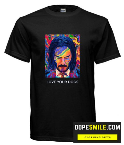 Love Your Dogs cool T Shirt