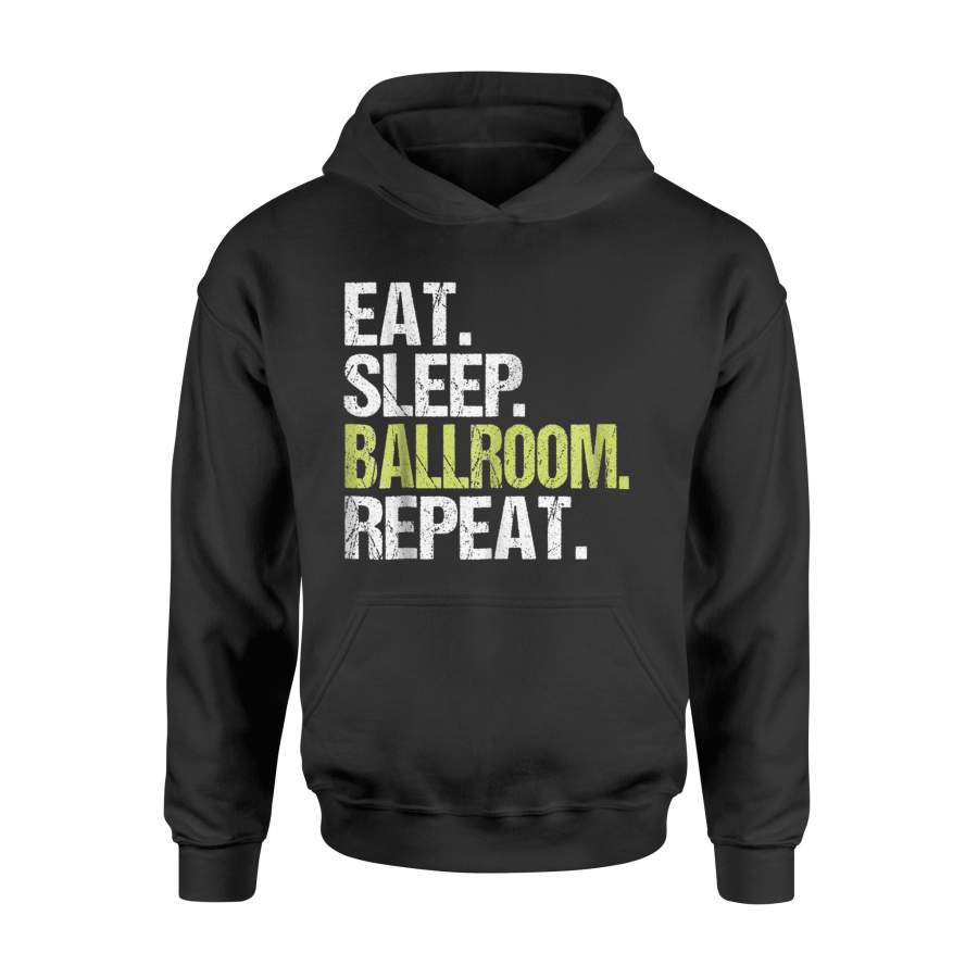 Eat Sleep Ballroom Repeat   Dancer Christmas Gift   Hoodie