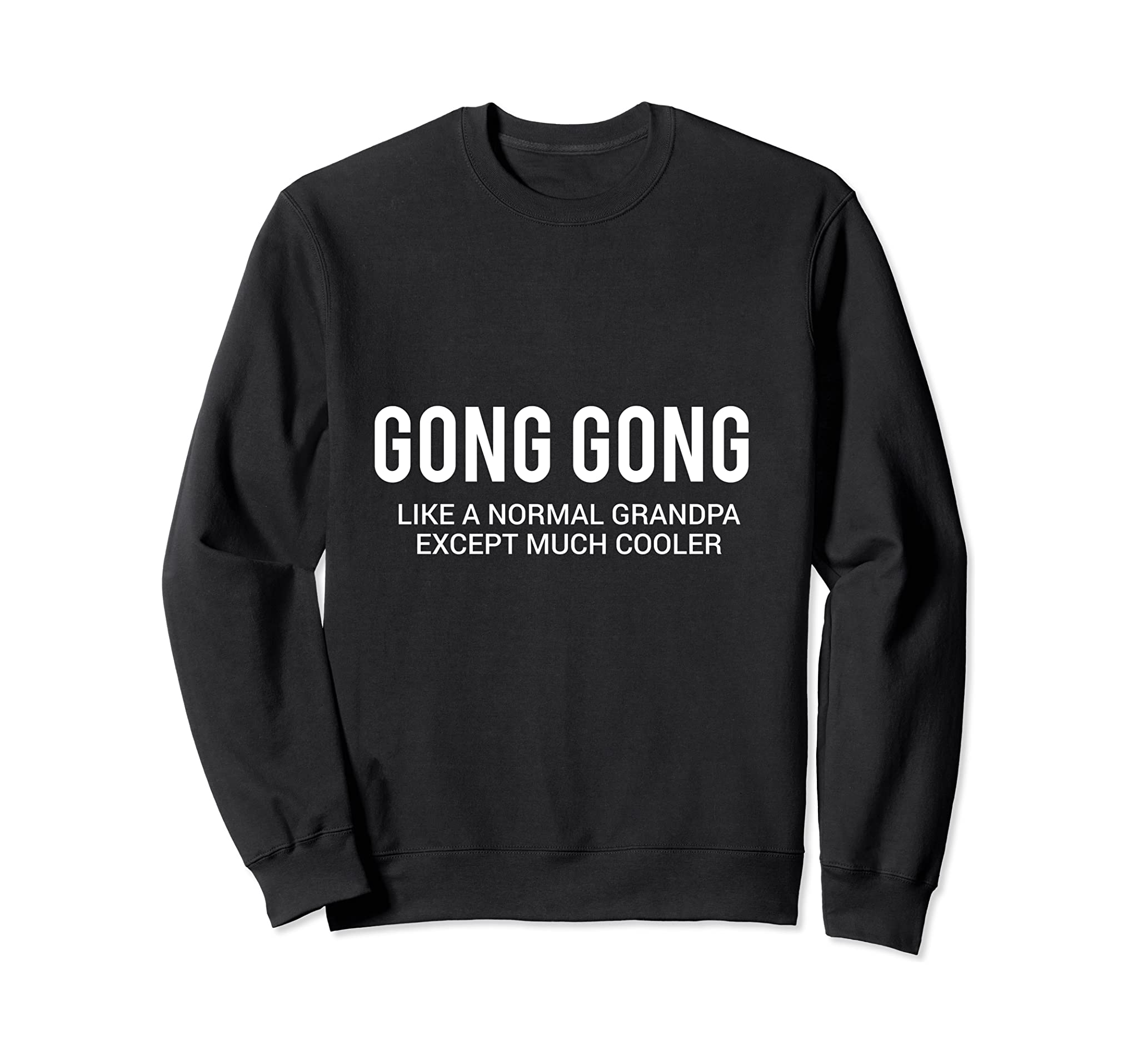 Gong Gong Grandpa In Chinese Funny Gifts Sweatshirt