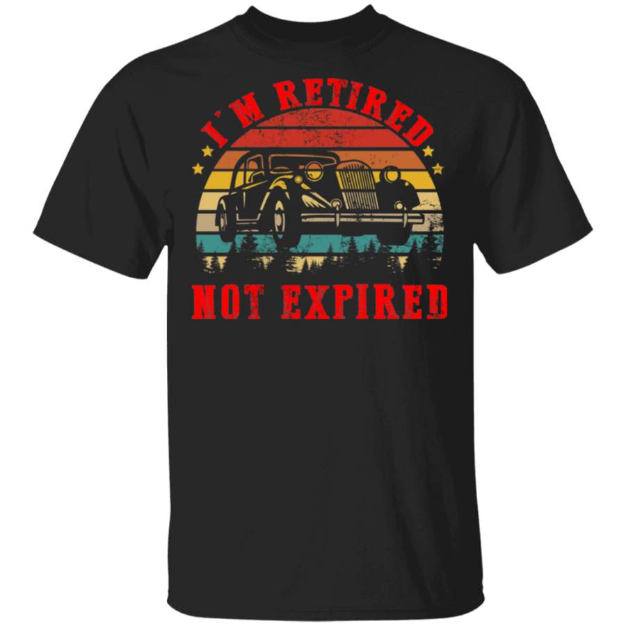 Vintage Retro I’m Retired Not Expired Classic Car Lover Funny Retirement Retired Teacher Men Women Gifts T-Shirt