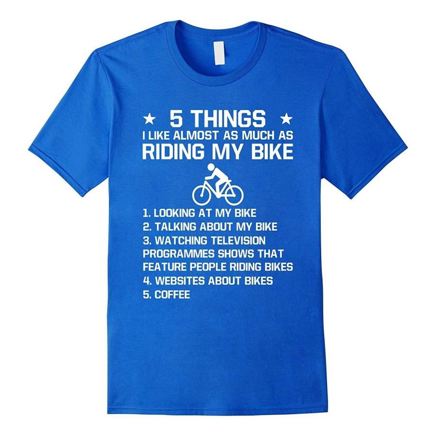 5 Things I Like Almost As Much As Riding My Bike T Shirt Men Cotton T-Shirt